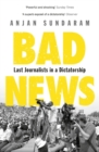 Bad News : Last Journalists in a Dictatorship - Book