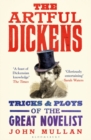 The Artful Dickens : The Tricks and Ploys of the Great Novelist - Book
