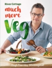 River Cottage Much More Veg : 175 Vegan Recipes for Simple, Fresh and Flavourful Meals - eBook