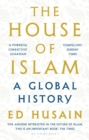 The House of Islam : A Global History - Book