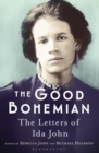 The Good Bohemian : The Letters of Ida John - eBook