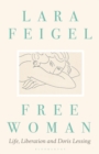 Free Woman : Life, Liberation and Doris Lessing - Book
