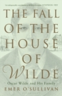 The Fall of the House of Wilde : Oscar Wilde and His Family - Book