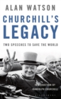 Churchill's Legacy : Two Speeches to Save the World - eBook