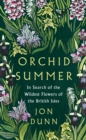 Orchid Summer : In Search of the Wildest Flowers of the British Isles - Book