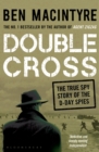 Double Cross : The True Story of The D-Day Spies - Book