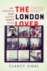 The London Lover : My Weekend that Lasted Thirty Years - Book