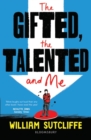The Gifted, the Talented and Me - Sutcliffe William Sutcliffe