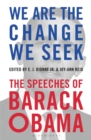 We Are the Change We Seek : The Speeches of Barack Obama - eBook