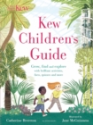 Kew Children's Guide : Grow, find and explore with brilliant activities, facts, quizzes and more - Book