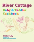 River Cottage Baby and Toddler Cookbook - Book