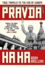 Pravda Ha Ha : True Travels to the End of Europe - Book