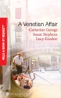 A Venetian Affair : A Venetian Passion / in the Venetian's Bed / a Family for Keeps - eBook