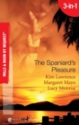 The Spaniard's Pleasure : The Spaniard's Pregnancy Proposal / at the Spaniard's Convenience / Taken: the Spaniard's Virgin - eBook