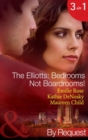 The Elliotts: Bedrooms Not Boardrooms! : Forbidden Merger (the Elliotts) / the Expectant Executive (the Elliotts) / Beyond the Boardroom (the Elliotts) - eBook
