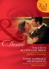 The Ceo's Accidental Bride / Paper Marriage Proposition : The CEO's Accidental Bride / Paper Marriage Proposition - eBook