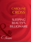 Sleeping Beauty's Billionaire (Mills & Boon Desire) (Dynasties: The Barones, Book 2) - eBook