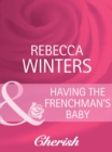 The Having The Frenchman's Baby - eBook