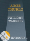 Twilight Warrior - eBook