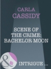Scene Of The Crime: Bachelor Moon - eBook