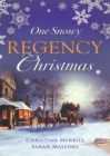One Snowy Regency Christmas : A Regency Christmas Carol / Snowbound with the Notorious Rake - eBook
