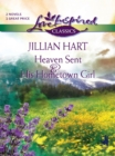 Heaven Sent And His Hometown Girl : Heaven Sent / His Hometown Girl - eBook