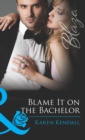 Blame It on the Bachelor - eBook