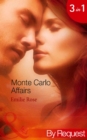 Monte Carlo Affairs : The Millionaire's Indecent Proposal (Monte Carlo Affairs) / the Prince's Ultimate Deception (Monte Carlo Affairs) / the Playboy's Passionate Pursuit (Monte Carlo Affairs) - eBook