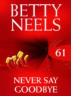 Never Say Goodbye - eBook