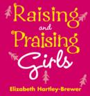 Raising and Praising Girls - eBook