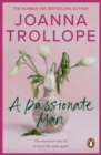 A Passionate Man : another masterful and insightful novel shining a light on the relationships of ordinary people and their ordinary lives from one of Britain’s best loved authors, Joanna Trollope - eBook