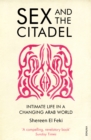 Sex and the Citadel : Intimate Life in a Changing Arab World - eBook