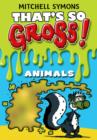 That's So Gross!: Animals - eBook
