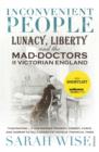 Inconvenient People : Lunacy, Liberty and the Mad-Doctors in Victorian England - eBook
