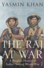 The Raj at War : A People’s History of India’s Second World War - eBook