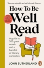 How to be Well Read : A guide to 500 great novels and a handful of literary curiosities - eBook