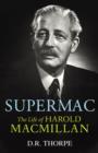 Supermac : The Life of Harold Macmillan - eBook
