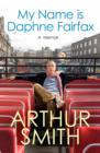 My Name is Daphne Fairfax : A Memoir - eBook