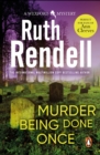 Murder Being Once Done : an enthralling and engrossing Wexford mystery from the award-winning queen of crime, Ruth Rendell - eBook