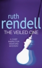 The Veiled One : a captivating and utterly satisfying murder mystery featuring Inspector Wexford from the award-winning queen of crime, Ruth Rendell - eBook