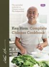 Complete Chinese Cookbook : the only comprehensive, all-encompassing guide to Chinese cookery, fronted by much-loved chef Ken Hom - eBook