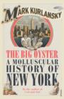 The Big Oyster : A Molluscular History of New York - eBook