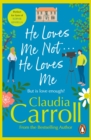 He Loves Me Not...He Loves Me : a sparkling and sizzling rom-com about finding love in the most unexpected of places from bestselling author Claudia Carroll - eBook