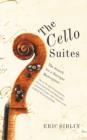 The Cello Suites : In Search of a Baroque Masterpiece - eBook