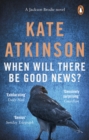 When Will There Be Good News? : (Jackson Brodie) - eBook