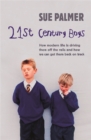 21st Century Boys : How Modern life is driving them off the rails and how we can get them back on track - Book