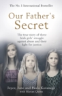 Our Father's Secret : The true story of three Irish girls' struggle against abuse and their fight for justice - eBook