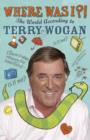 Where Was I?! : The World According to Wogan - eBook
