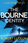 The Bourne Identity : The first Jason Bourne thriller - eBook
