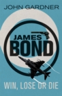Win, Lose or Die : A James Bond thriller - Book